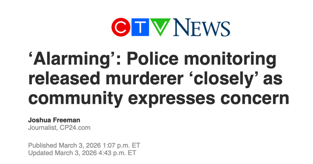 Headline about police monitoring a released murderer, expressing community concern, from CTV News, dated March 3, 2026.